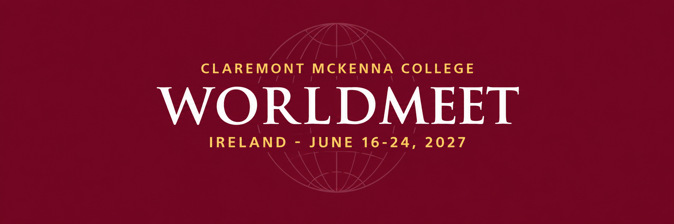 Worldmeet 2027 Banner: "Claremont McKenna College, Worldmeet, Ireland - June 16-24, 2027"